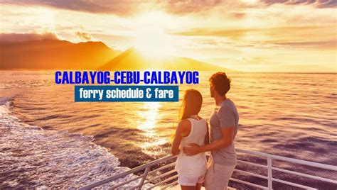 2024 Calbayog to Cebu to Calbayog Ferry Schedule and Fare Rates.